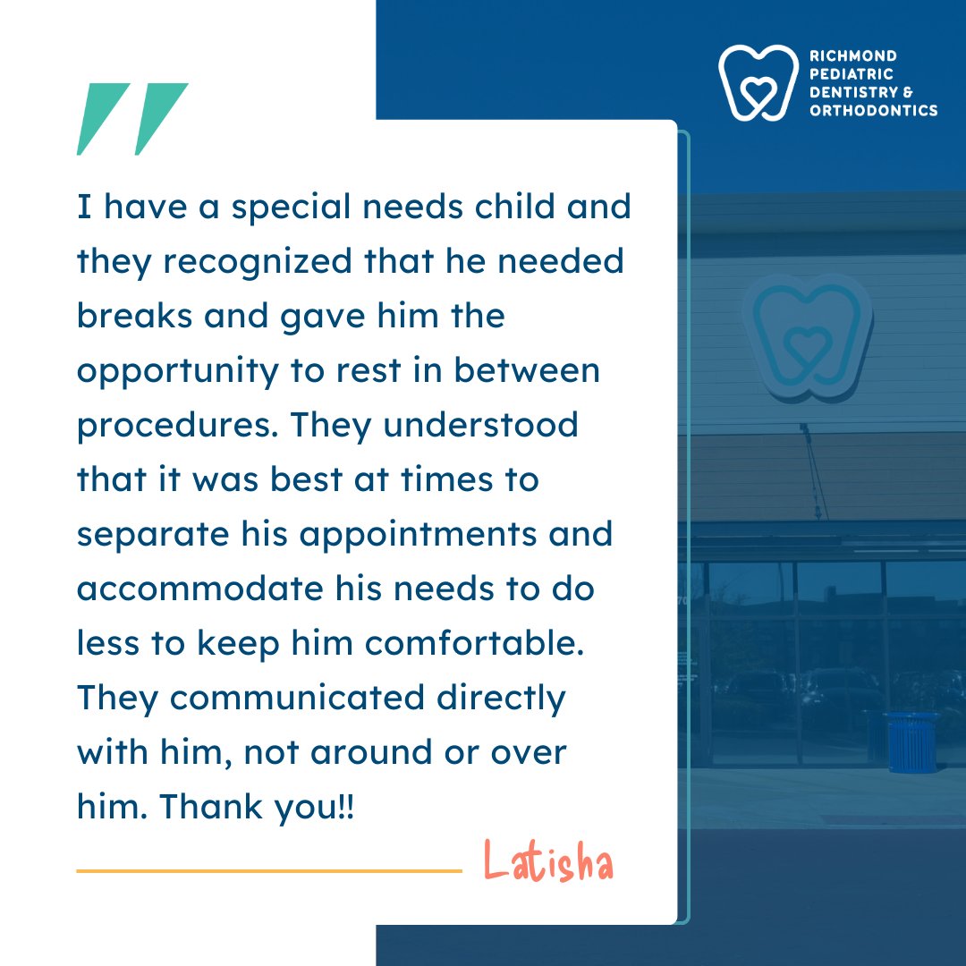 A patient review testimonial for Richmond Pediatric Dentistry and Orthodontics from parent Latisha, describing how the team accommodated her special needs child by providing breaks, separating appointments, and communicating directly with him during treatment